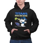 Titans Make Me Drink Snoopy Tennessee Titans Fans Peanuts Nfl Football 2 Hoodie
