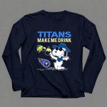 Titans Make Me Drink Snoopy Tennessee Titans Fans Peanuts Nfl Football 4 Long Sleeves1