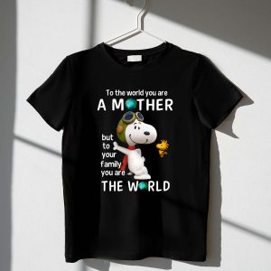 To the World You Are a Mother Snoopy Woodstock Family the World 1 T Shirt