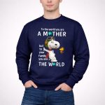 To the World You Are a Mother Snoopy Woodstock Family the World 3 Sweatshirt