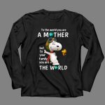 To the World You Are a Mother Snoopy Woodstock Family the World 4 Long Sleeves