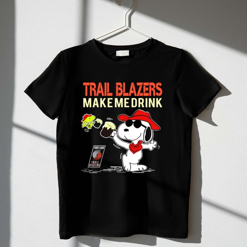 Trail Blazers Make Me Drink Snoopy Portland Trail Blazers 1 T Shirt