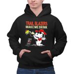 Trail Blazers Make Me Drink Snoopy Portland Trail Blazers 2 Hoodie