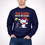 Trail Blazers Make Me Drink Snoopy Portland Trail Blazers 3 Sweatshirt