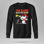 Trail Blazers Make Me Drink Snoopy Portland Trail Blazers 9 Hoodie