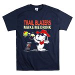 Trail Blazers Make Me Drink Snoopy Portland Trail Blazers T Shirt 7