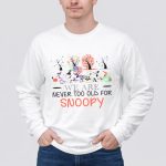 We Are Never Too Old for Snoopy Halloween Christmas American Flag 4 Long Sleeves